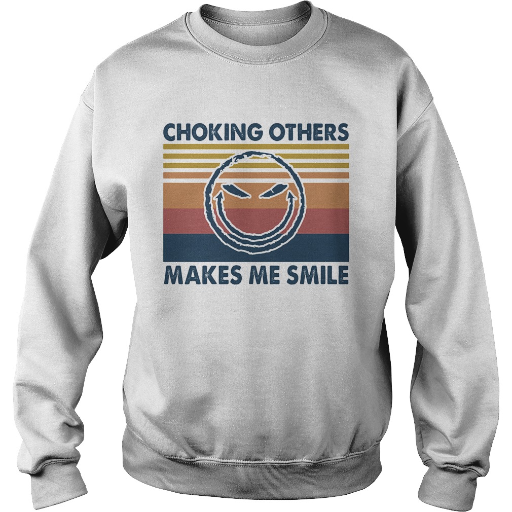 Choking others makes me smile vintage  Sweatshirt
