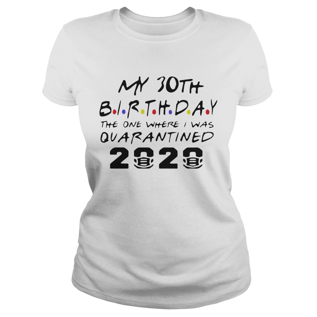 Choose Your Birthday Quarantined 30th Birthday Classic Ladies
