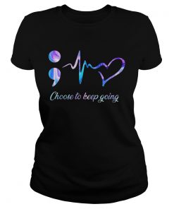 Choose to keep going heart nurse  Classic Ladies