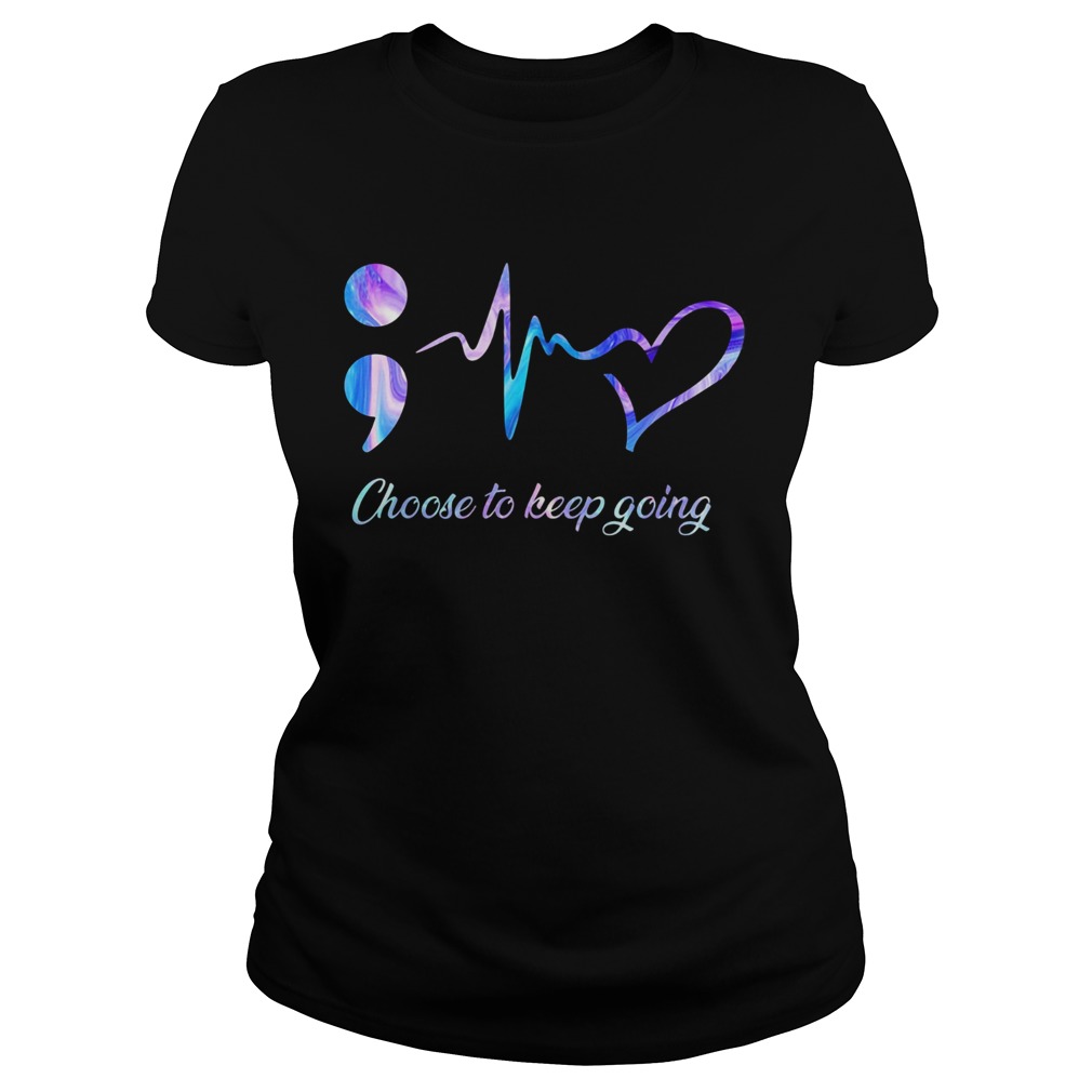 Choose to keep going heart nurse  Classic Ladies