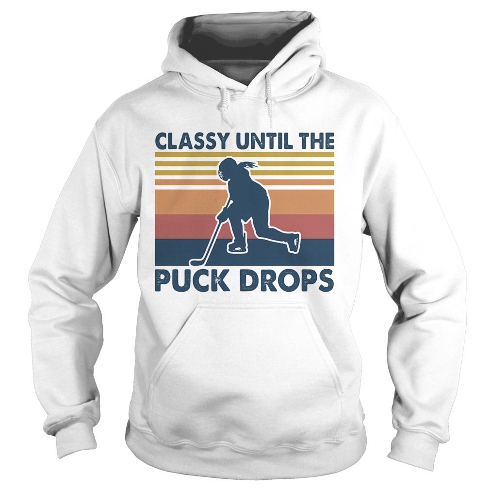 Classy until the puck drops Hockey vintage Hoodie