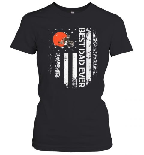 Cleveland Browns Best Dad Ever American Flag T-Shirt Classic Women's T-shirt