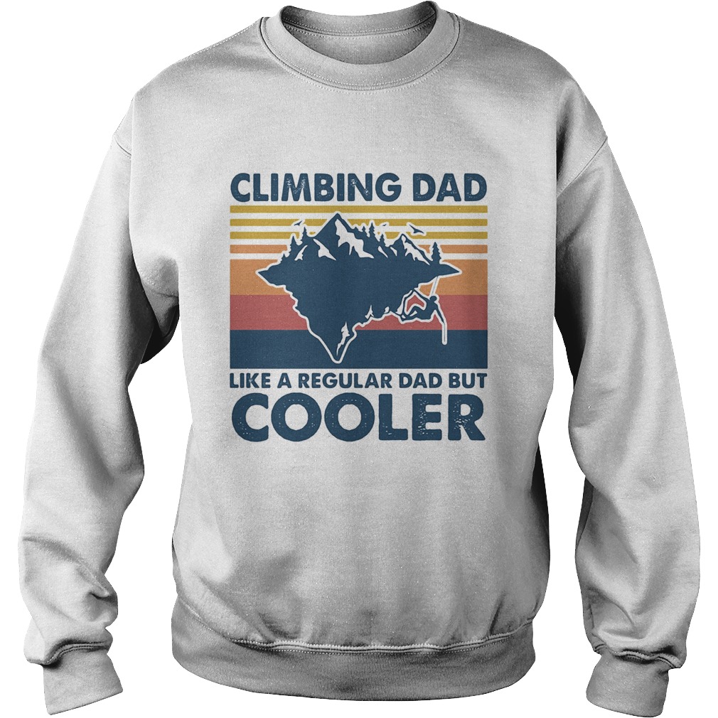 Climbing dad like a regular dad but cooler vintage  Sweatshirt