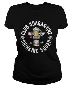 Club Quarantine Drinking Squad Funny Quarantine Drinking  Classic Ladies