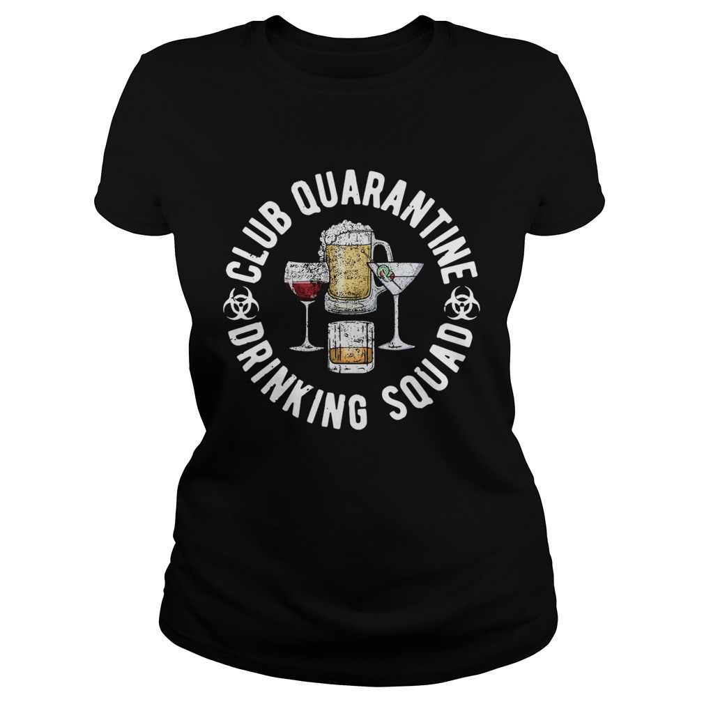 Club Quarantine Drinking Squad Funny Quarantine Drinking  Classic Ladies