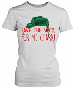 Cousin Eddie Save The Neck For Me Clark Cousin Eddie Christmas Hat T-Shirt Classic Women's T-shirt