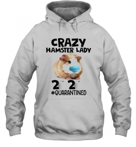 Crazy Hamster Lady Mask 2020 Toilet Paper Quarantined T-Shirt Unisex Hoodie
