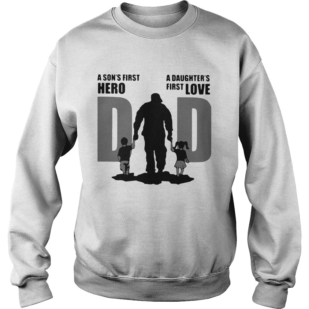 Dad A Sons First Hero A Daughters First Love Sweatshirt