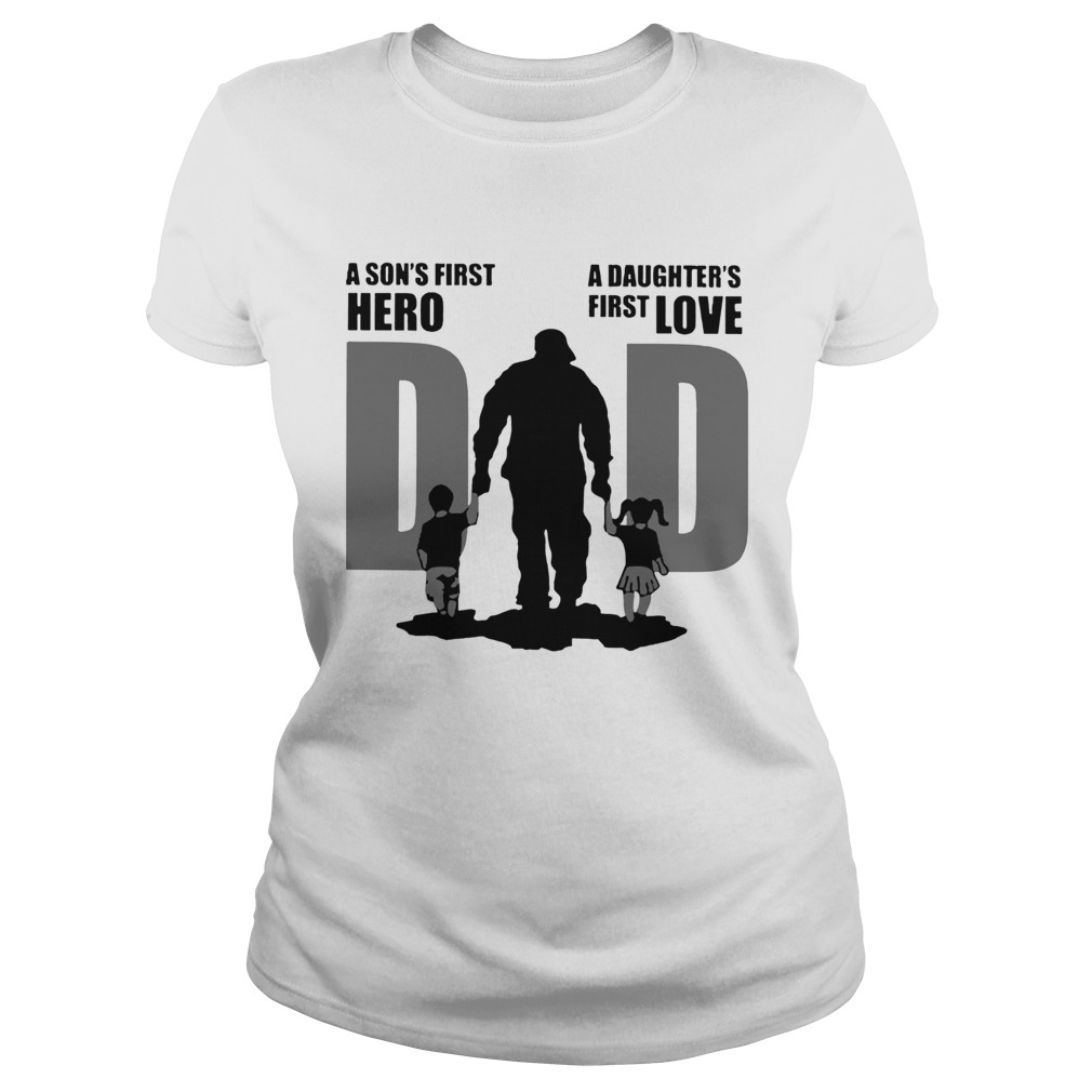 Dad A Sons First Hero A Daughters Firstlove Classic Ladies