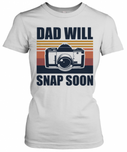 Dad Will Snap Soon Photographer Vintage T-Shirt Classic Women's T-shirt