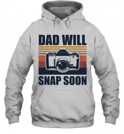 Dad Will Snap Soon Photographer Vintage T-Shirt Unisex Hoodie
