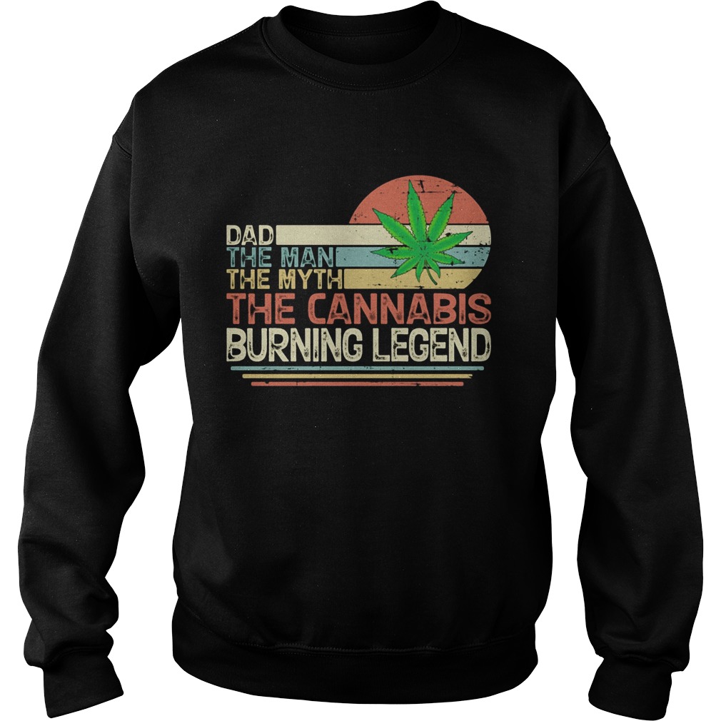 Dad the man the myth the cannabis burning legend weed vintage  Sweatshirt