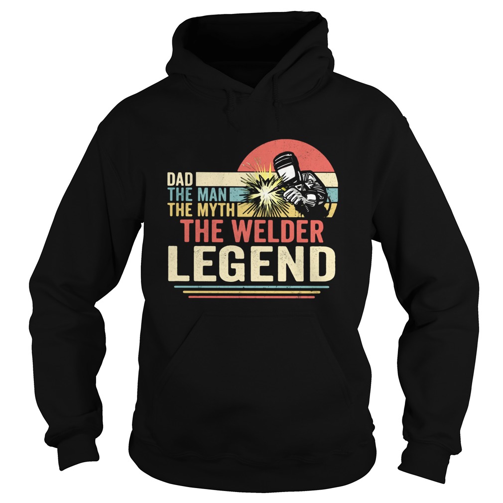 Dad the man the myth the welder legend vintage Hoodie