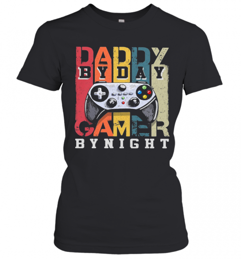 Daddy By Day By Night Gamer Vintage T-Shirt Classic Women's T-shirt