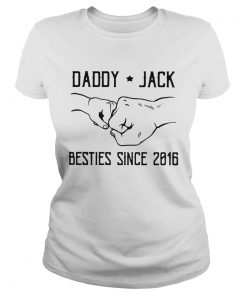 Daddy Jack Besties Since 2016  Classic Ladies