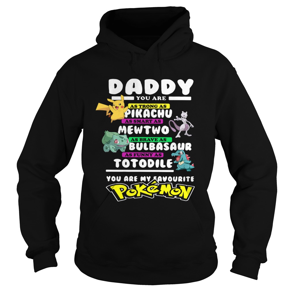 Daddy You Are As Strong As Pikachu As Smart As Mewtwo  Hoodie