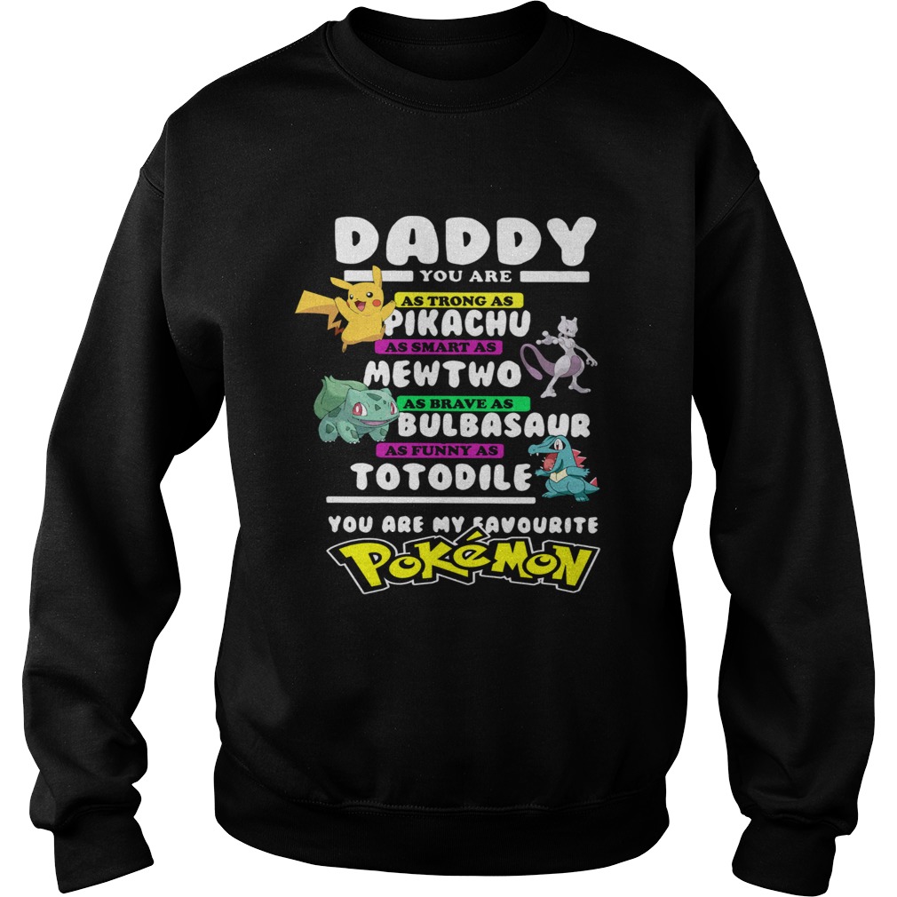 Daddy You Are As Strong As Pikachu As Smart As Mewtwo  Sweatshirt