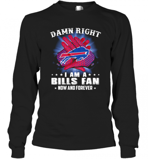 Damn Right I Am A Buffalo Bills Fan Now And Forever Stars T-Shirt Long Sleeved T-shirt 