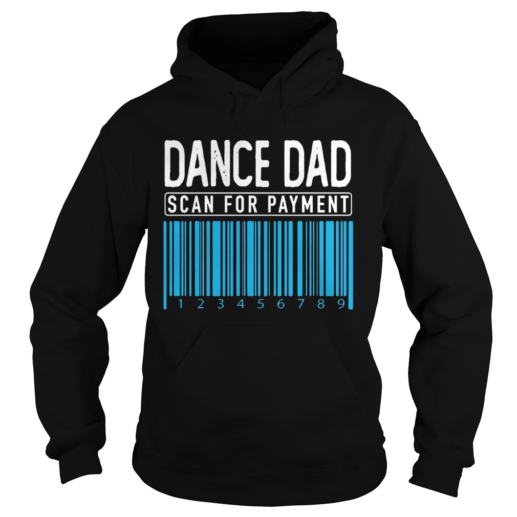 Dance Dad Scan For Payment  Hoodie