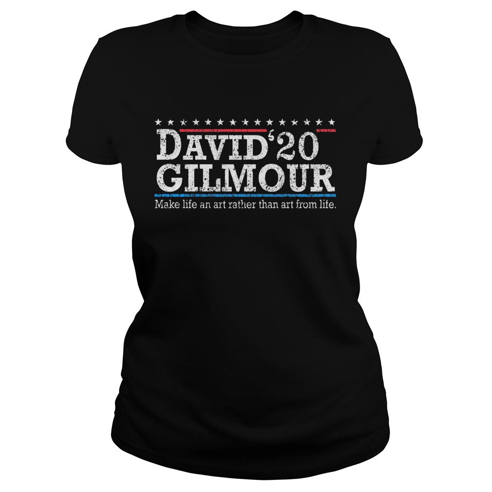 David 2020 gilmour make life an art rather than art from life Classic Ladies
