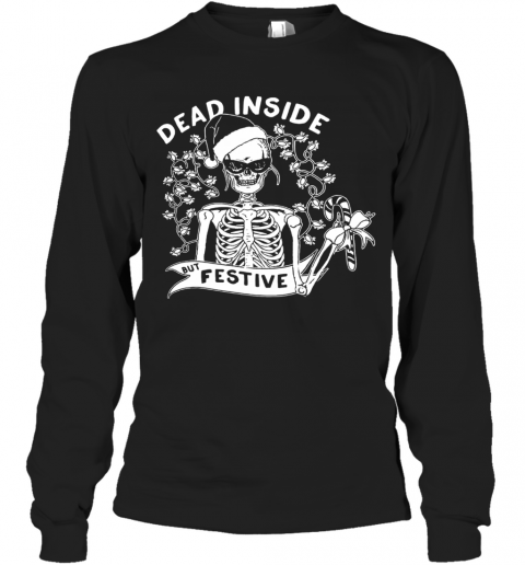 Dead Inside But Festive Christmas T-Shirt Long Sleeved T-shirt 
