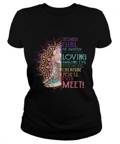 December girl the sweetest most beautiful loving amazing evil yoga  Classic Ladies