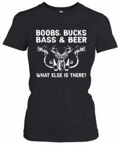 Deer Fishing Boobs Bucks Bass And Beer What Else Is There T-Shirt Classic Women's T-shirt