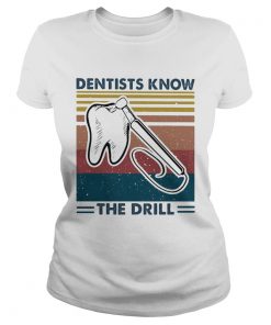 Dentists know the drill vintage  Classic Ladies