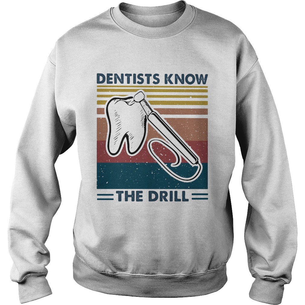 Dentists know the drill vintage  Sweatshirt