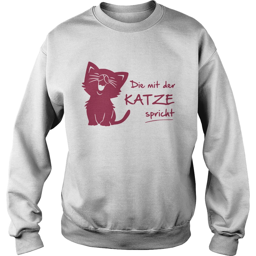 Die Mit Der Katze Spricht  Sweatshirt