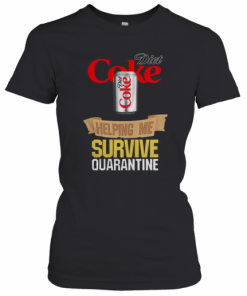 Diet Coke Helping Me Survive Quarantine  T-Shirt Classic Women's T-shirt
