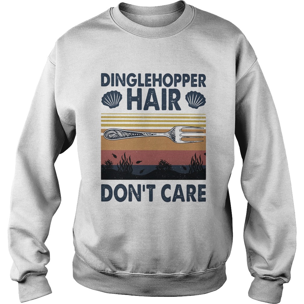 Dinglehopper hair dont care vintage  Sweatshirt