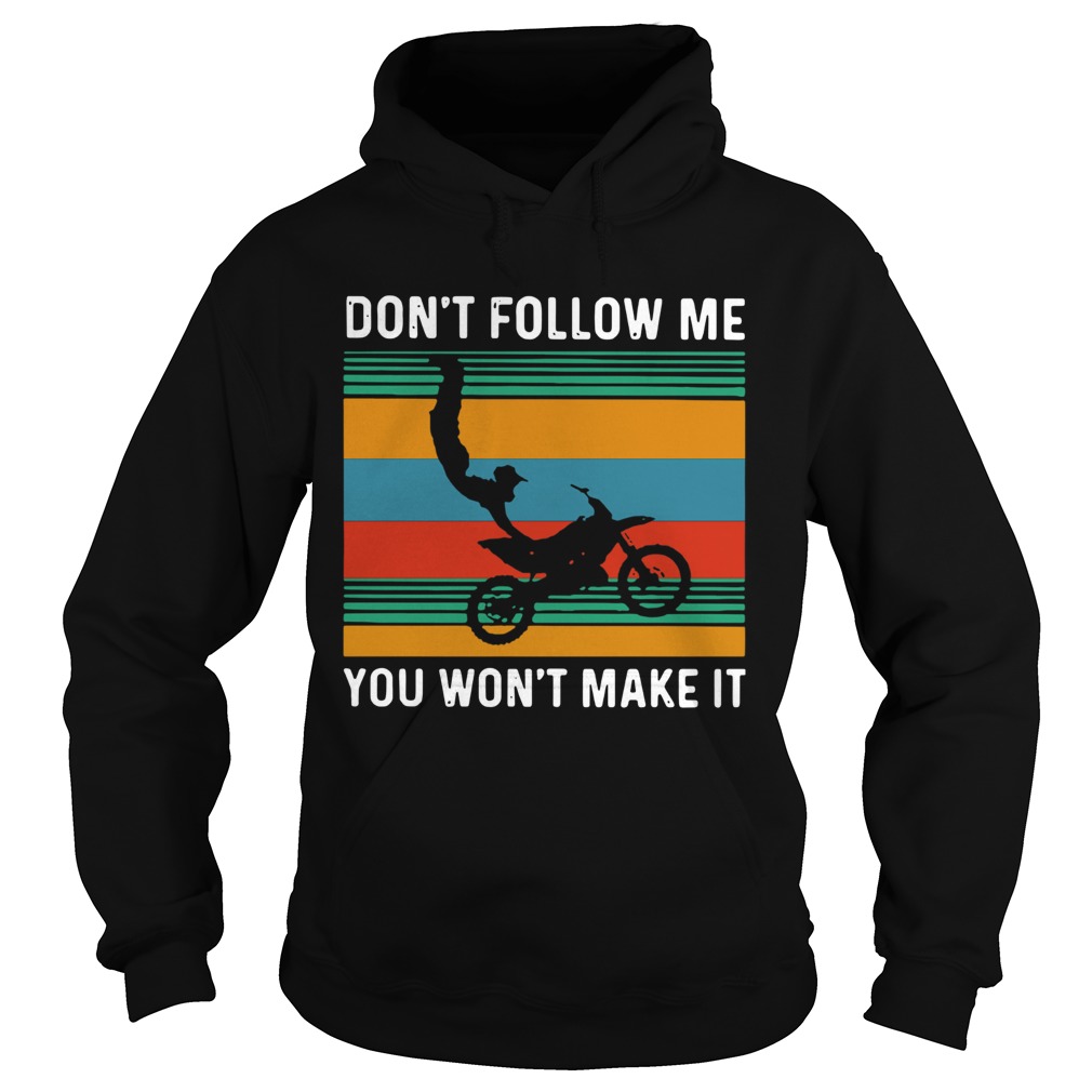 Dirt Bike Dont Follow Me You Wonnt Make It Vintage Hoodie