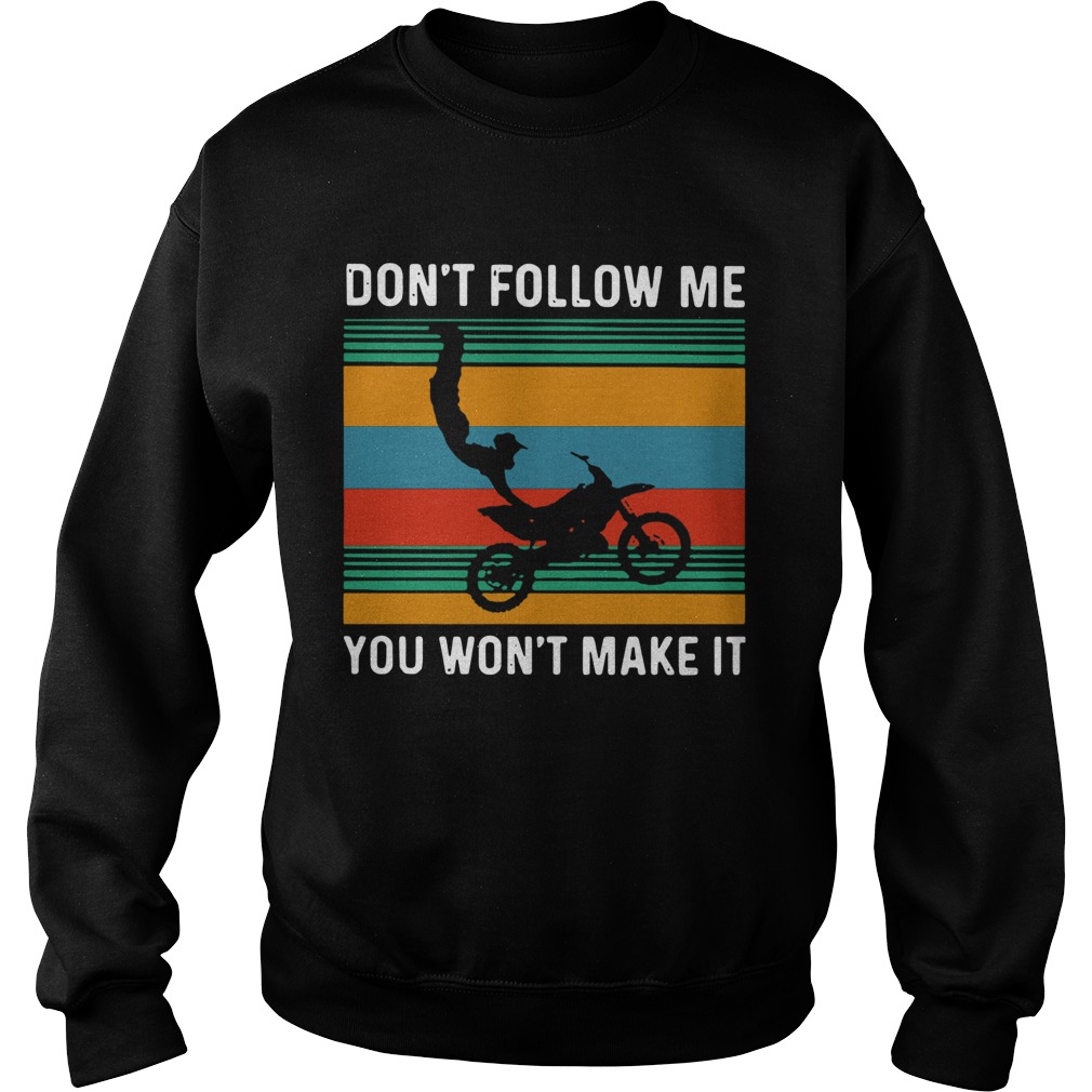 Dirt Bike Dont Follow Me You Wonnt Make It Vintage Sweatshirt