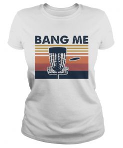Disc Golf Bang Me Vintage  Classic Ladies