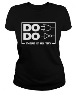 Do Do There Is No Try  Classic Ladies