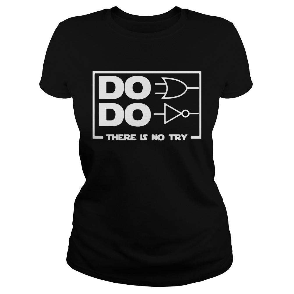 Do Do There Is No Try  Classic Ladies