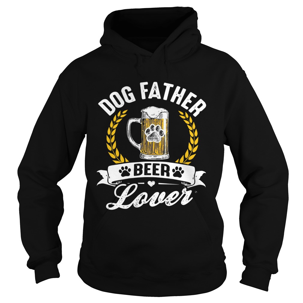Dog Father Beer Lover  Hoodie