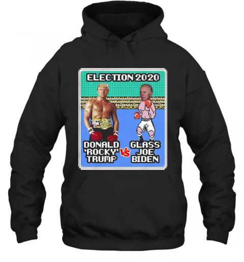 Donald Rocky Trump Vs Glass Joe Biden Election 2020 T-Shirt Unisex Hoodie