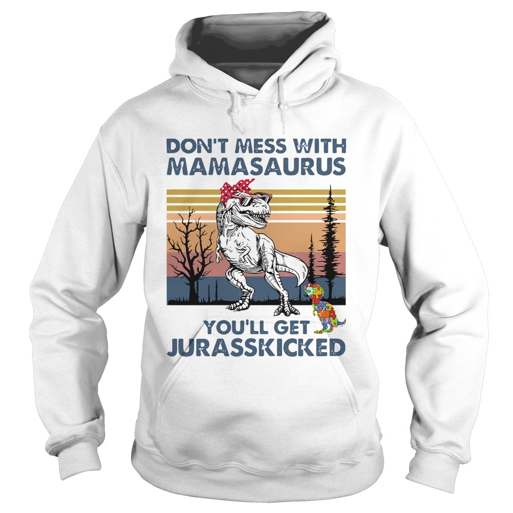 Dont Mess With Mamasaurus Youll Get Jurasskicked Autism Vintage Hoodie