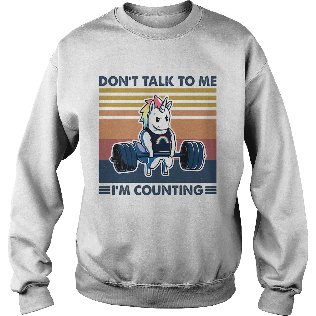 Dont talk to me Im counting Unicorn weightlifting vintage Sweatshirt