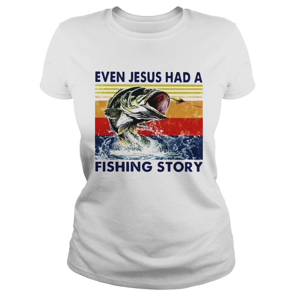 Even Jesus Had A Fishing Story Vintage Version  Classic Ladies