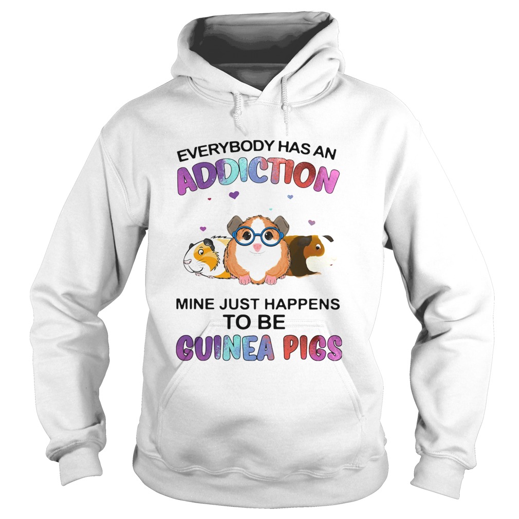 Everybody Has An Addiction Mine Just Happens To Be Guinea Pigs  Hoodie