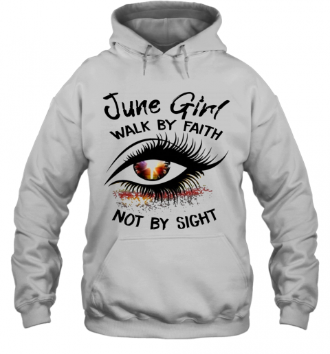Eye June Girl Walk By Faith Not By Sight T-Shirt Unisex Hoodie