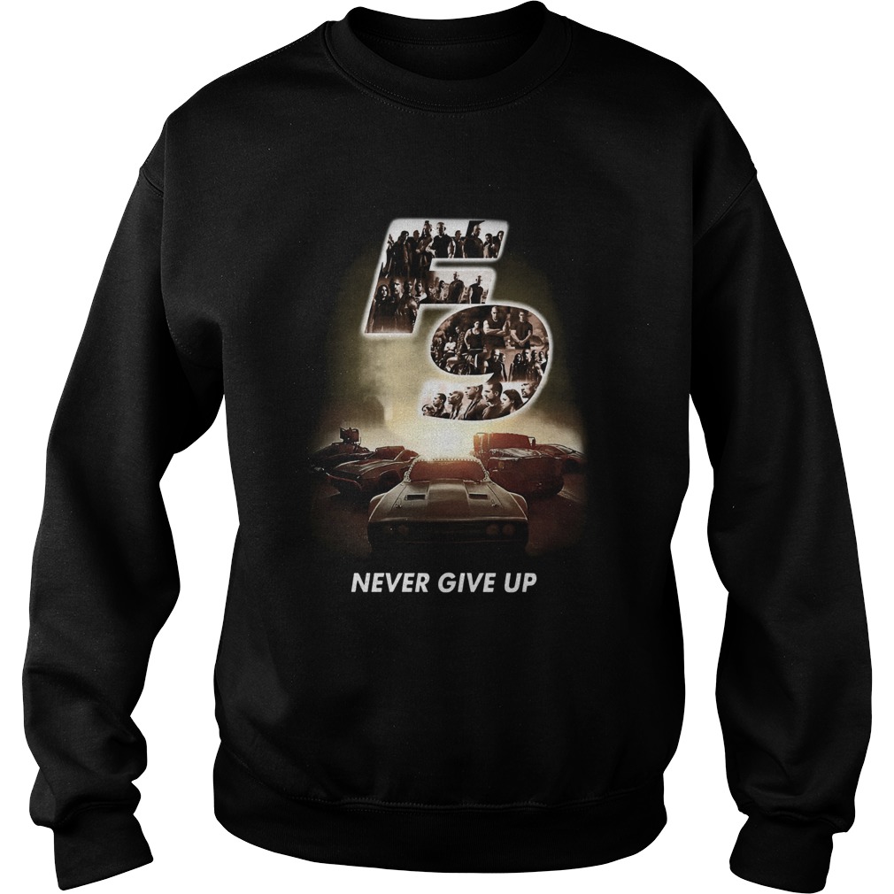 F9 fast and furious 9 never give up cars Sweatshirt