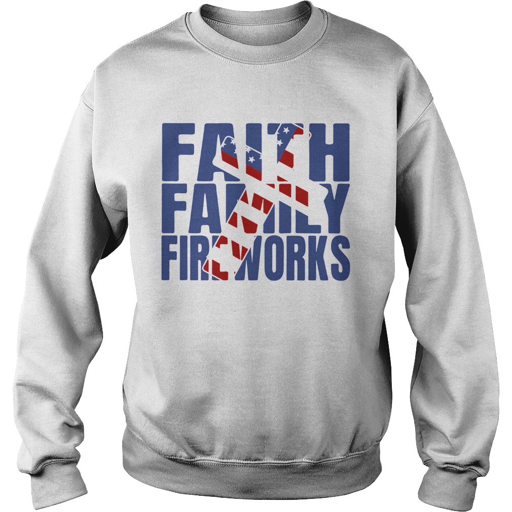 Faith Family Fireworks  Sweatshirt