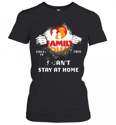 Family Dollar Inside Me Covid 19 2020 I Can't Stay At Home T-Shirt Classic Women's T-shirt