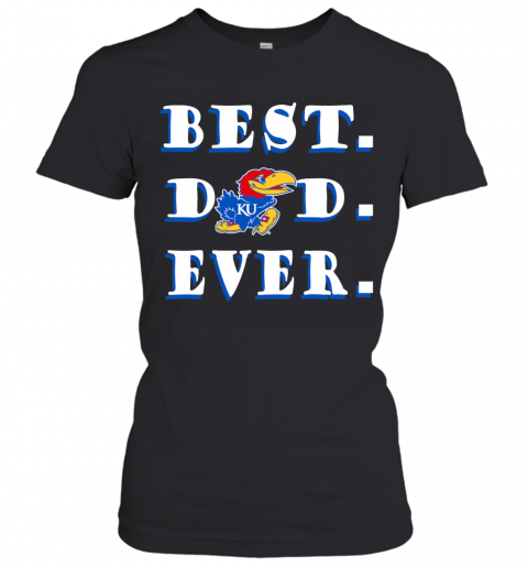 Farther's Day Best Dad Kansas Jayhawks Ever T-Shirt Classic Women's T-shirt