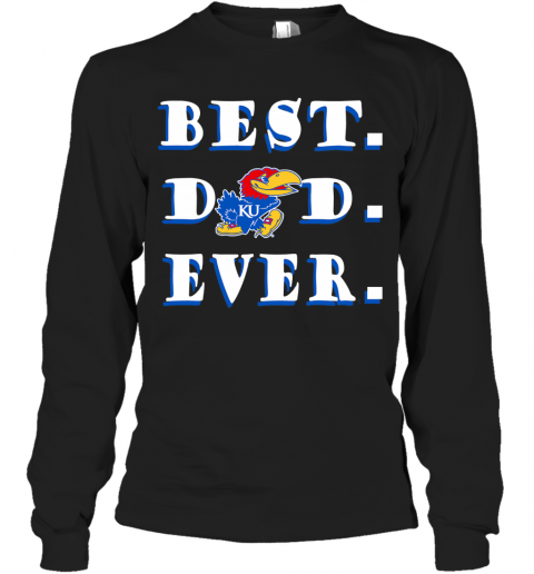 Farther's Day Best Dad Kansas Jayhawks Ever T-Shirt Long Sleeved T-shirt 