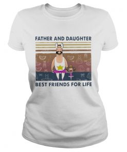 Father And Daughter Best Friends For Life Funny Vintage  Classic Ladies